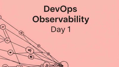 DevOps Observability — Ngày #1: Tại sao Observability lại quan trọng?